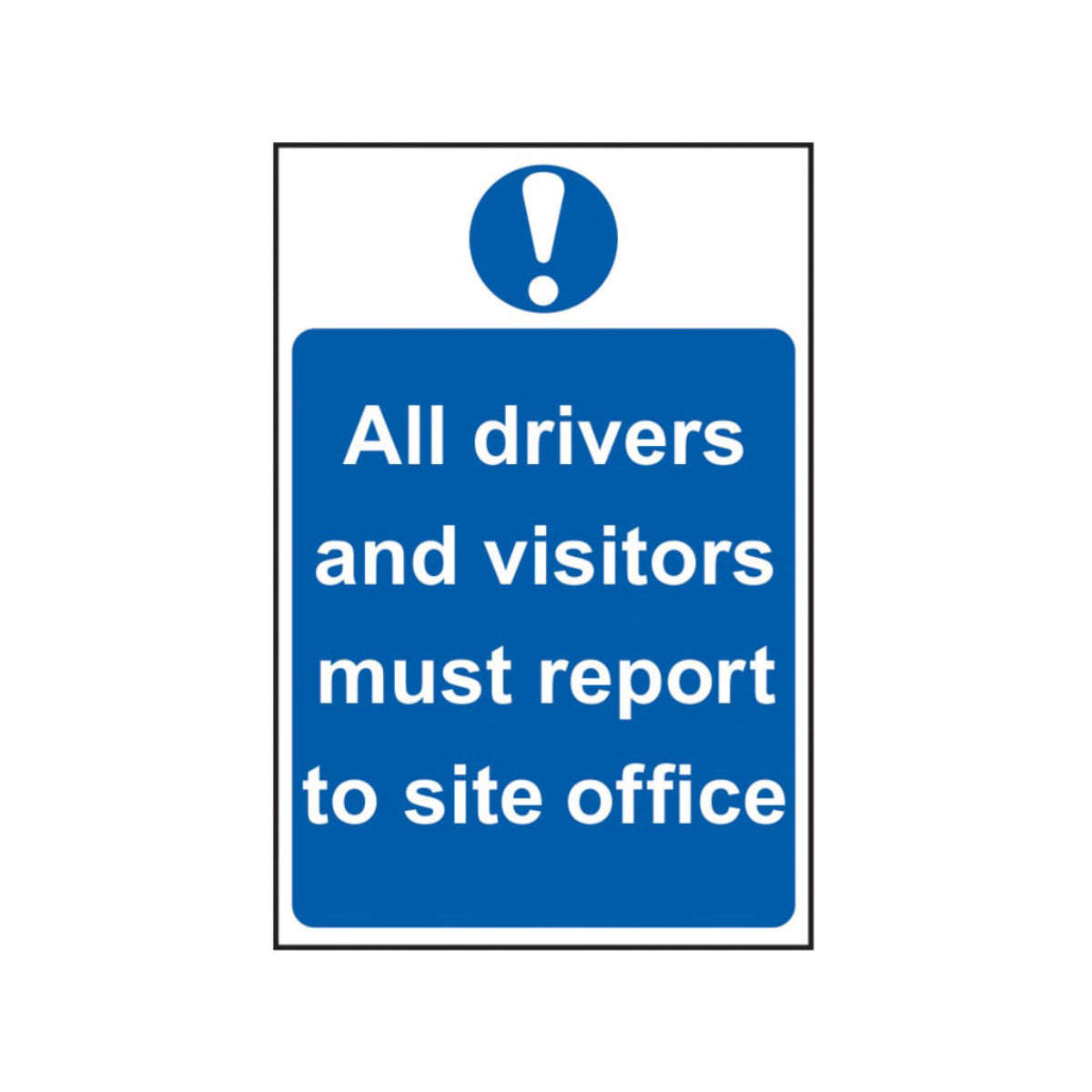 Scan All Drivers And Visitors Must Report To Site Office - PVC Sign 400 x 600mm SCA4002